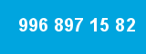 996 897 15 82
